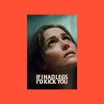 Thumbnail of If I Had Legs I'd Kick You trailer